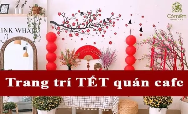 Top 10 cách trang trí Tết quán cafe hút khách số 1 năm Giáp Thìn