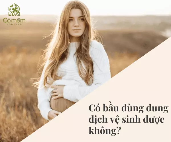 Bà bầu có thể dùng dung dịch vệ sinh