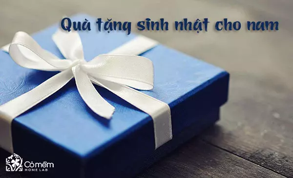 119+ Món quà tặng sinh nhật cho nam "Tinh tế - Tâm lý"