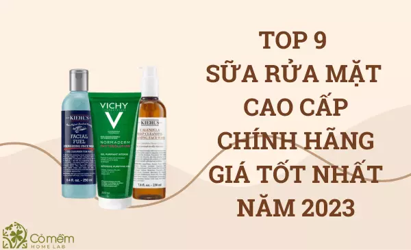 Top 9 sữa rửa mặt chính hãng giá tốt 