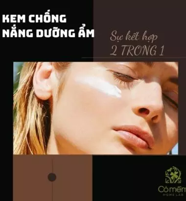 Top 9+ Kem chống nắng dưỡng ẩm "2 TRONG 1" sạch sâu - lành tính
