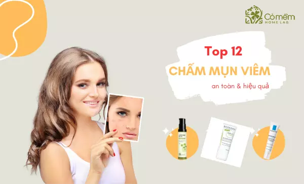 Bật mí 12 loại chấm mụn viêm bác sĩ da liễu khuyên dùng cho da