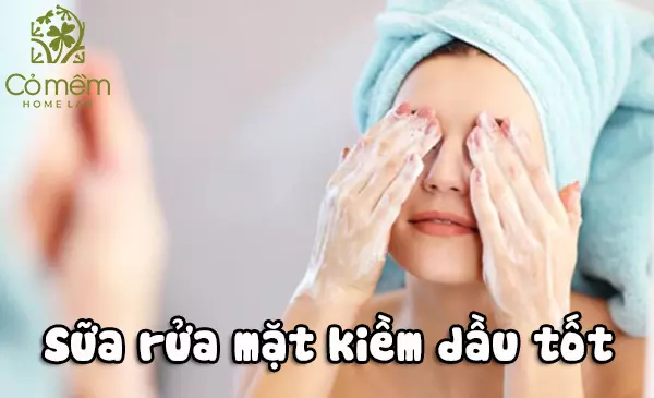 Top 9 loại sữa rửa mặt kiềm dầu tốt nhất trên thị trường