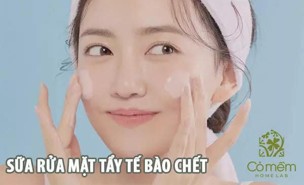 Review 6 loại sữa rửa mặt tẩy tế bào chết làm sạch sâu cho da 