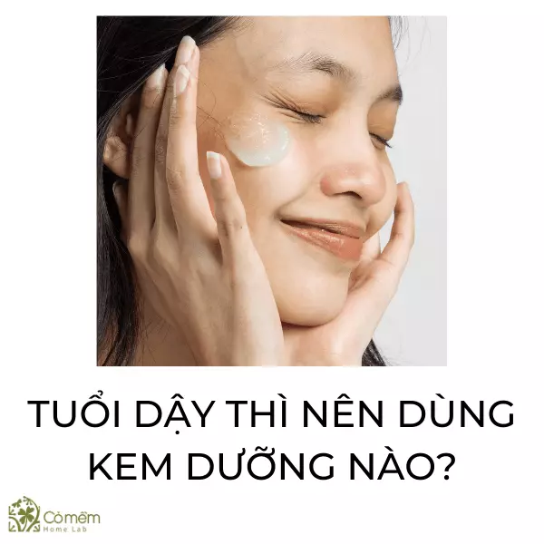 kem dưỡng ẩm cho tuổi dậy thì