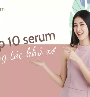 10 Serum dưỡng tóc khô xơ, hỗ trợ mọc tóc