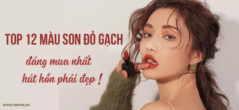 Top 12 màu son đỏ gạch đỉnh cao, ai cũng mê đến "bấn loạn"