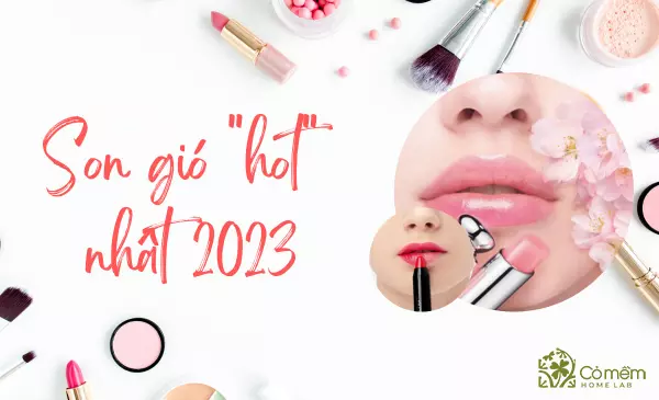 Son gió là gì? Gợi ý 8 dòng son gió hot trend được yêu thích