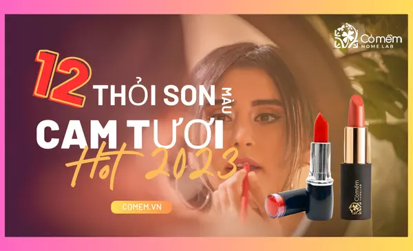 Review 12 thỏi son màu cam tươi được cộng đồng mạng săn đón