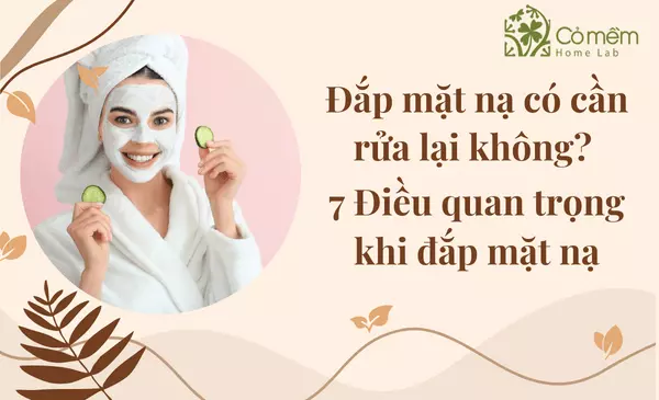 đắp mặt nạ có cần rửa mặt không