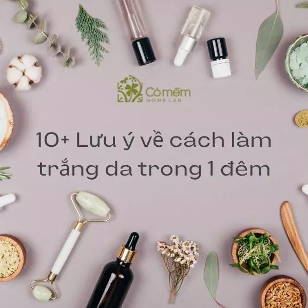 Cách làm trắng da sau 1 đêm