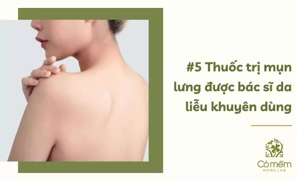 #5 Thuốc trị mụn lưng được bác sĩ da liễu khuyên dùng