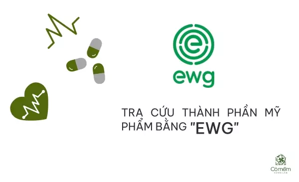 Hướng dẫn tra cứu thành phần mỹ phẩm bằng "EWG" chính xác
