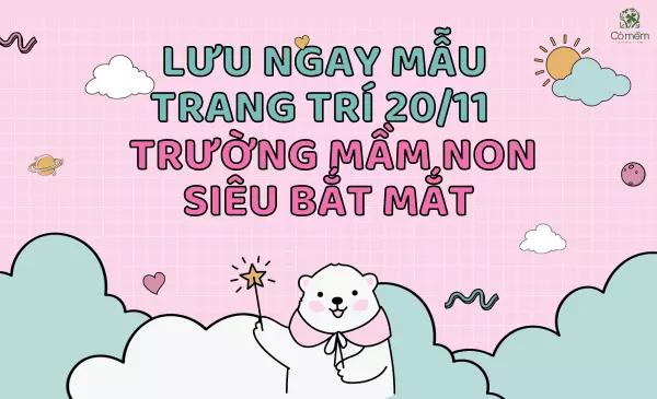 Lưu ngay mẫu trang trí 20/11 trường mầm non siêu bắt mắt