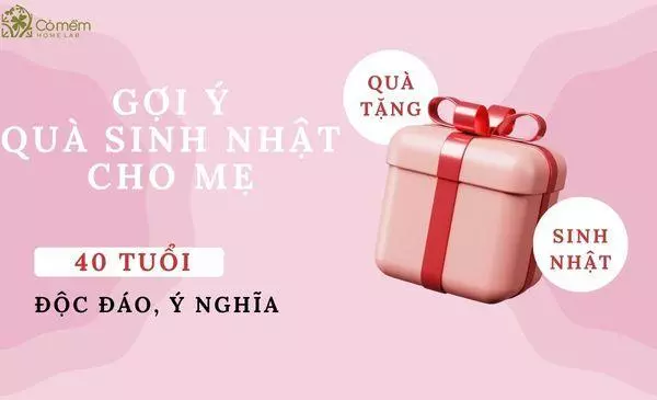 quà sinh nhật cho mẹ 40 tuổi