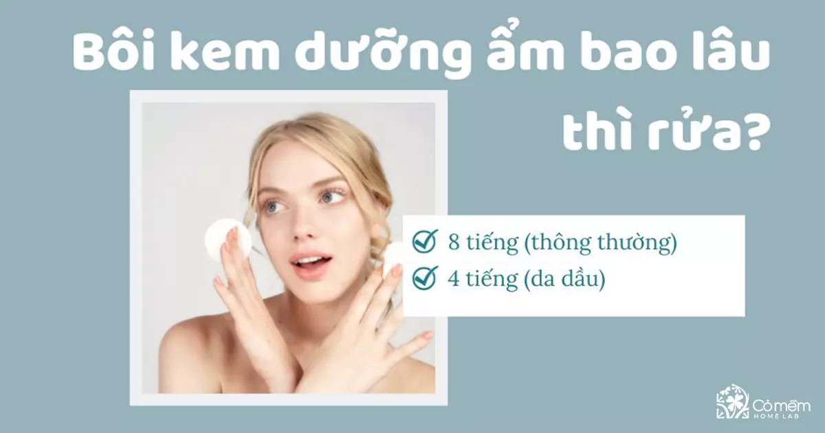 bôi kem dưỡng ẩm bao lâu thì rửa