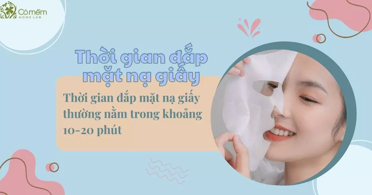 đắp mặt nạ bao nhiêu phút