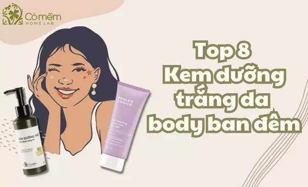Top 8 kem dưỡng trắng da body ban đêm tốt hiện nay