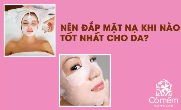 nên đắp mặt nạ khi nào