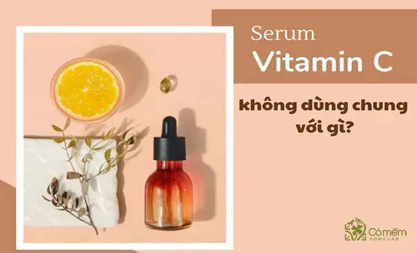 Bạn đã biết serum vitamin C không dùng chung với gì chưa?