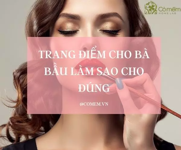 bầu trang điểm được không