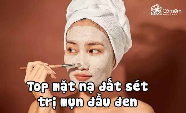 8+ mặt nạ đất sét trị mụn đầu đen cho da láng mịn