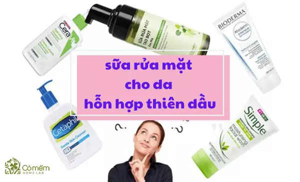 sữa rửa mặt cho da hỗn hợp thiên dầu