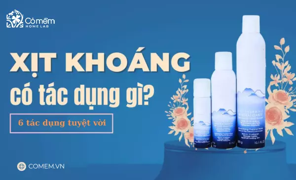 Xịt khoáng có tác dụng gì? 6 công dụng không ngờ tới